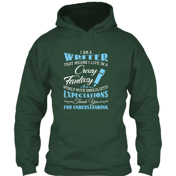 I Am A Writer That Mean I Live In A Crazy Fantasy World T Shirt, Thank For Understanding T Shirt