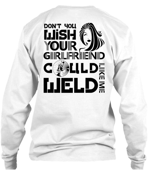 Your Girlfriend Called Welder T Shirt, I Love Welding T Shirt