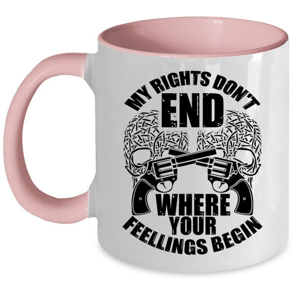Funny Coffee Mug, My Rights Don't End Where Your Fellings Begins Accent Mug