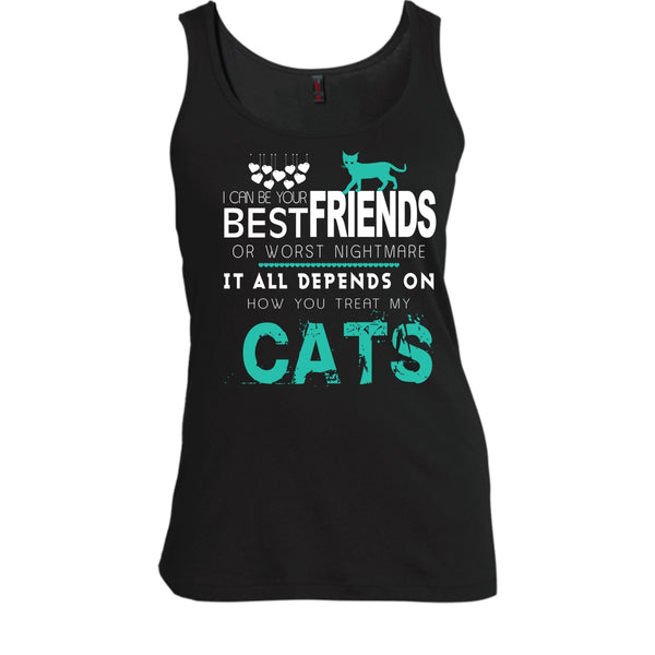I Can Be Your Best Friends Shirt, Depends On Your How You Treat My Cats Shirt