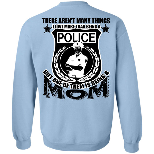 I Love Police T Shirt, I Love More Than Being A Police Sweatshirt