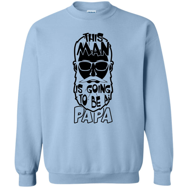 Being A Papa T Shirt, This Man Is Going To Be A Papa Sweatshirt