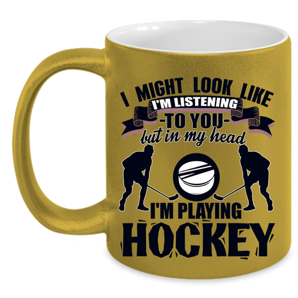 Playing Hockey Coffee Mug, In My Head I'm Playing Hockey Accent Mug