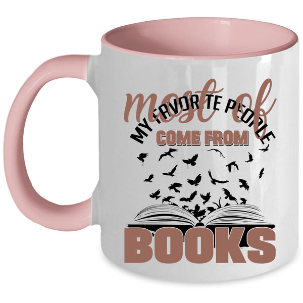 Cool Coffee Mug, Most Of My Favorite People Come From Books Accent Mug