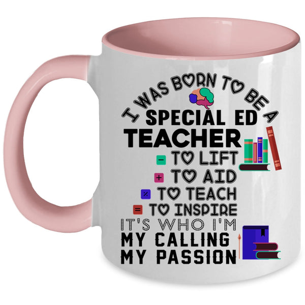 Cute Teacher Coffee Mug, I Was Born To Be A Special ED Teacher Accent Mug