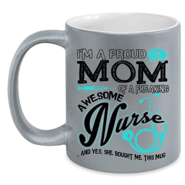 Cute Nurses Coffee Mug, I'm A Proud Mom Of An Awesome Nurse Accent Mug