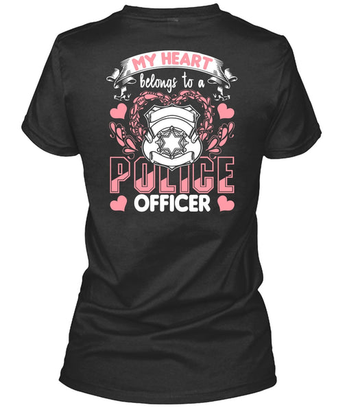 My Heart Belongs To A Police Officer T Shirt, Being A Police T Shirt