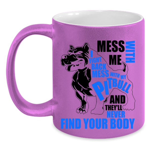 Awesome Pitbull Coffee Mug, Don’t Mess With My Pitbull Accent Mug