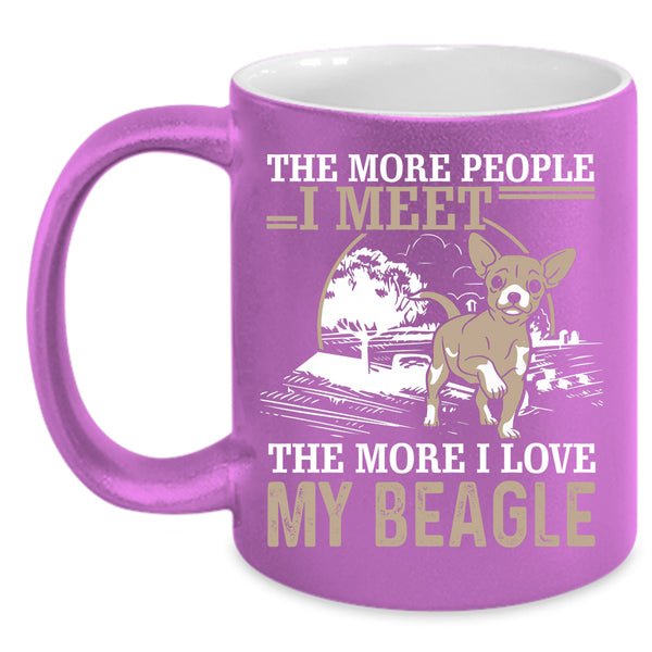 The More People I Meet Coffee Mug, I Love My Beagle Coffee Cup