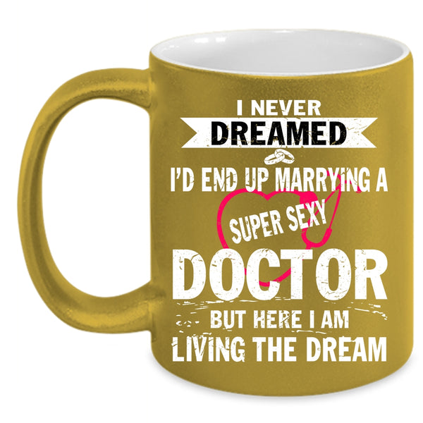 I'd End Up Marrying A Doctor Coffee Mug, I Love Doctor Coffee Cup