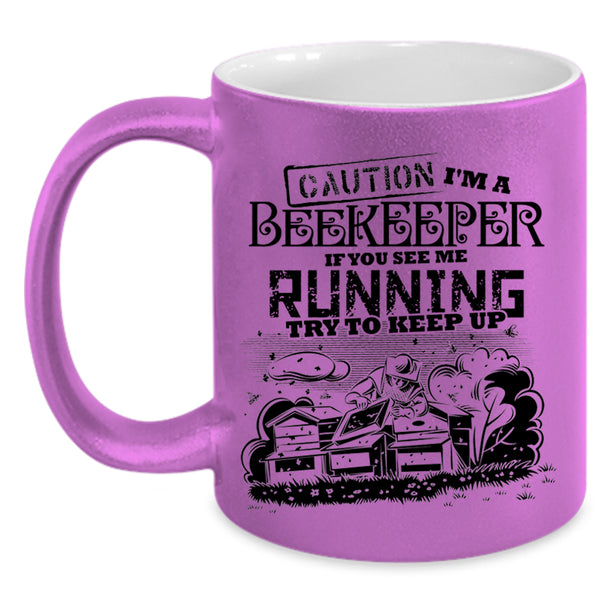 If You See Me Running Try To Keep Up Coffee Mug, I'm A Beekeeper Accent Mug