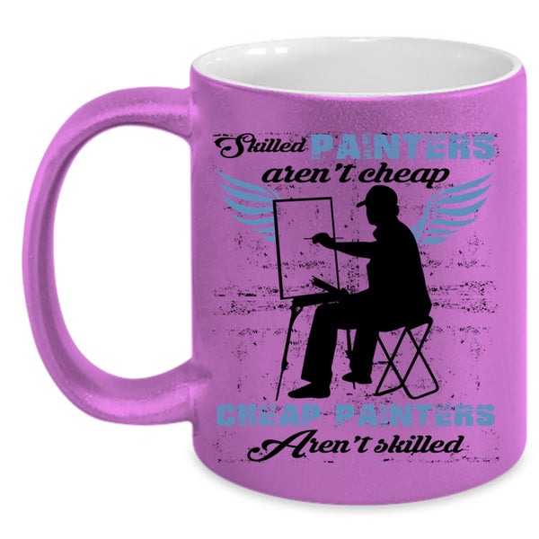 Cheap Painters Coffee Mug, Skilled Painters Aren't Cheap Accent Mug