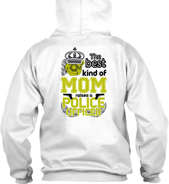 The Best Kind Of Mom Raises A Police Officer T Shirt, I Love Police T Shirt