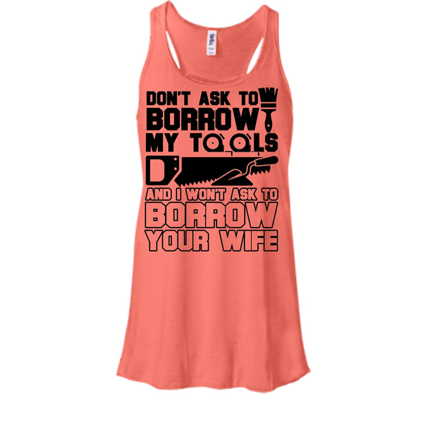 Don't Ask To Borrow My Tools T Shirt, Coolest Carpenter Tank Top