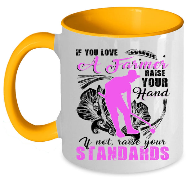 Cute Farmer Coffee Mug, If You Love A Farmer Raise Your Hand Accent Mug