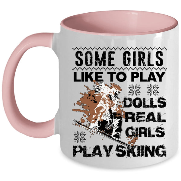 Real Girls Play Skiing Coffee Mug, Some Girls Like To Play Dolls Accent Mug