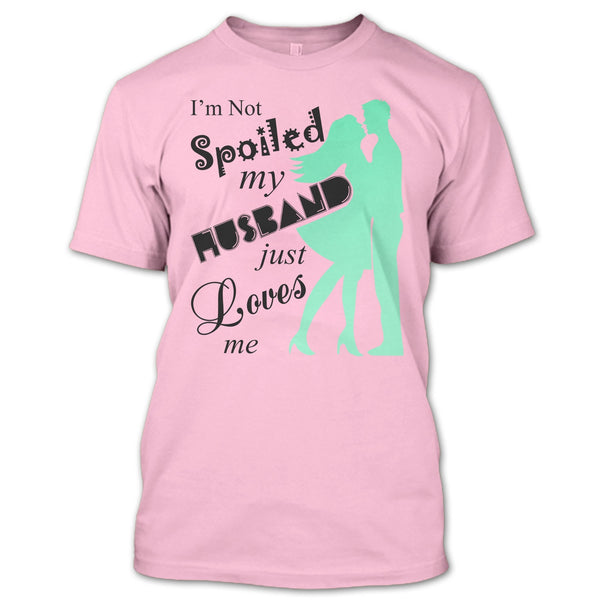 I'm Not Spoiled T Shirt, Coolest Wife Ever T Shirt