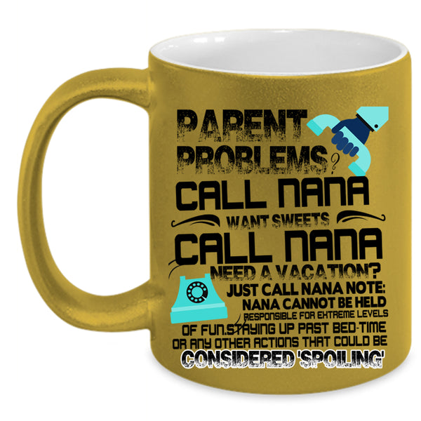 Want Sweets Call Nana Coffee Mug, Parent Problems Call Nana Accent Mug