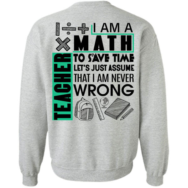 Being A Math Teacher T Shirt, I Am A Math Teacher To Save Time Sweatshirt