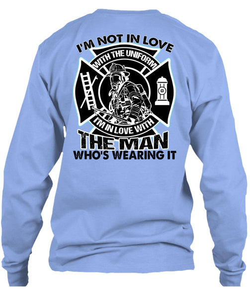 I'm Not In Love T Shirt, I Love Firefighter T Shirt