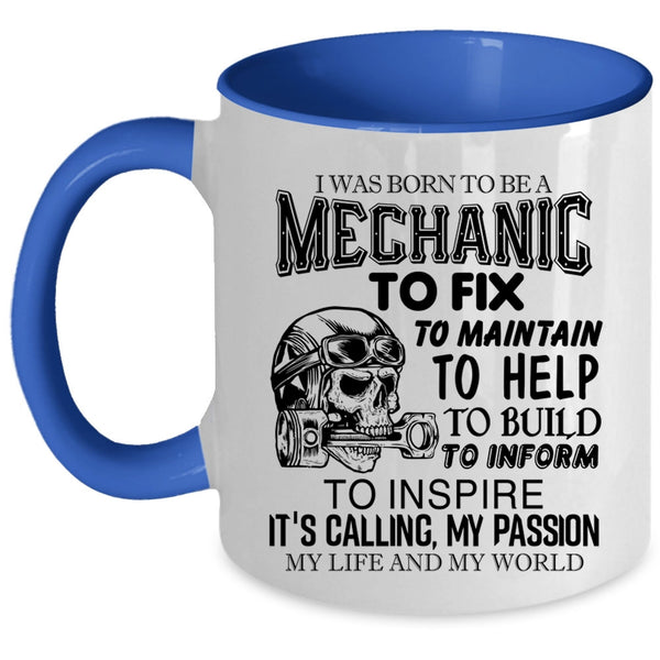 Being A Mechanic Coffee Mug, I Was Born To Be A Mechanic Accent Mug