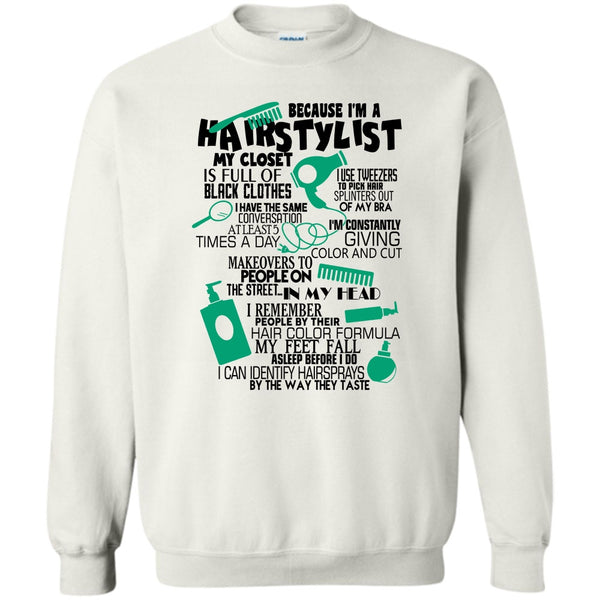 Awesome Hairstylist T Shirt, Because I'm A Hair Stylist Sweatshirt