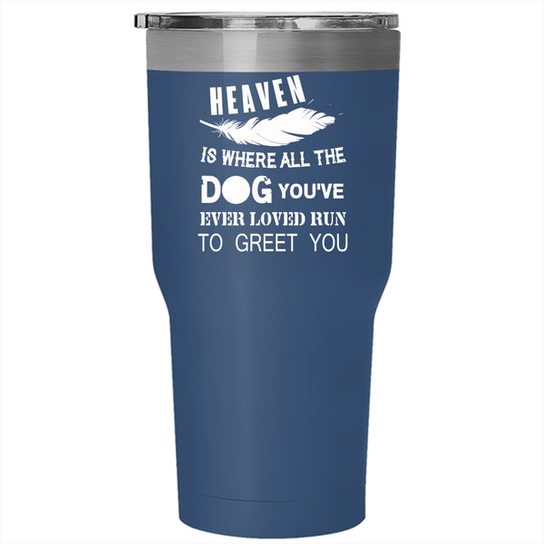 Heaven Is where All The Dog Tumbler 30 oz Stainless Steel, Cute Dogs Travel Mug