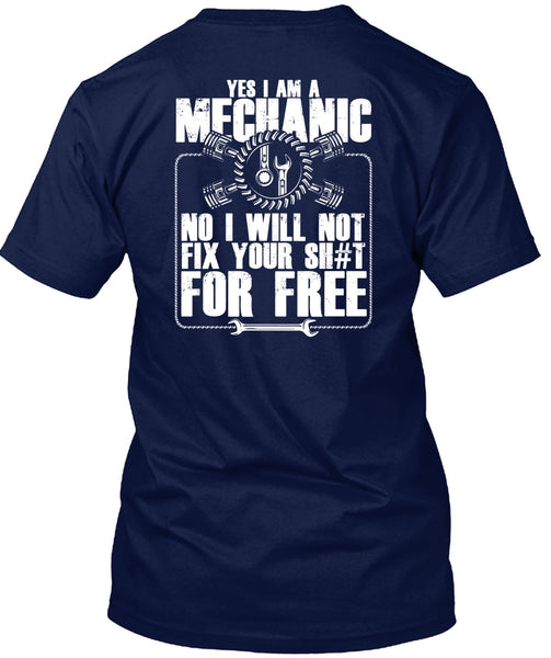 Yes I Am A Mechanic T Shirt, I Will Not Fix T Shirt