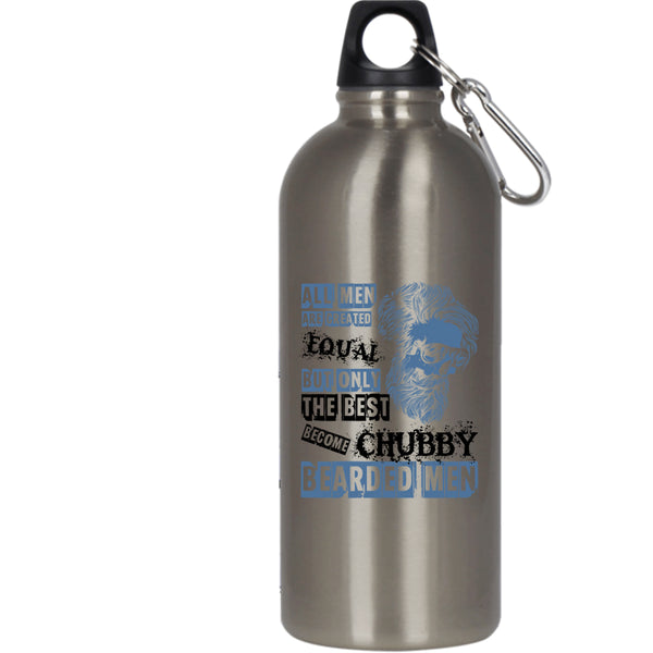 All Men Are Created Equal 20 oz Stainless Steel Bottle,Only The Best Become Chubby Bearded Men Outdoor Sports Water Bottle