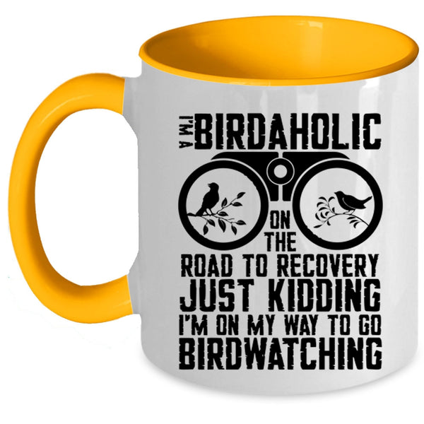 I'm On My Way To Go Birdwatching Coffee Mug, I'm A Birdaholic Accent Mug