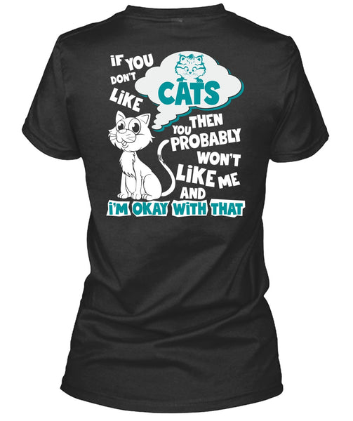 You Don't Like Cats T Shirt, You Probably Won't Like Me T Shirt