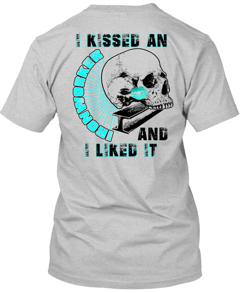 I Kissed An Ironworker T Shirt, I Love  Ironworker T Shirt