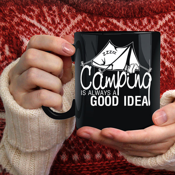 Camping Is Always A Good Idea Coffee Mug, Funny Camping Coffee Cup