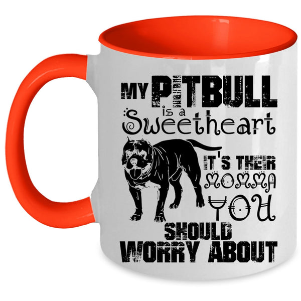 It's Their Momma Coffee Mug, My Pitbull Is A Sweetheart Accent Mug