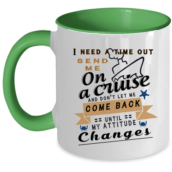 Funny Cruising Coffee Mug, I Need A Time Out Send Me On A Cruise Accent Mug