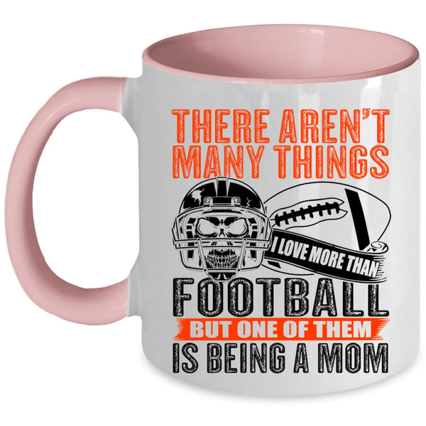 One Of Them Is Being A Mom Coffee Mug, I More Than Love Football Accent Mug