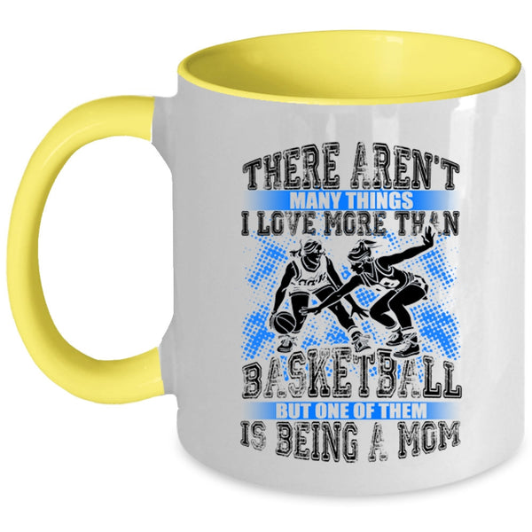 Being A Mom Coffee Mug, I Love More Than Basketball Accent Mug