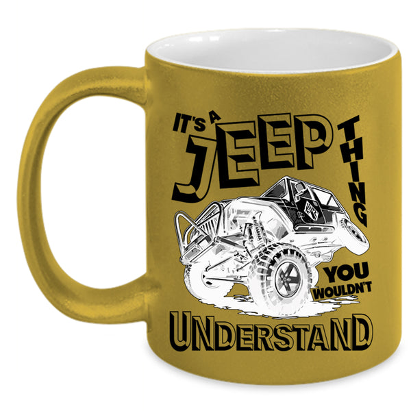 Cool Gift For Jeepaholic Coffee Mug, It's A Jeep Thing Accent Mug