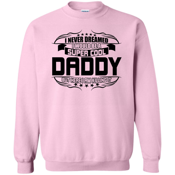 Gift For Dad T Shirt, Cool Daddy Sweatshirt