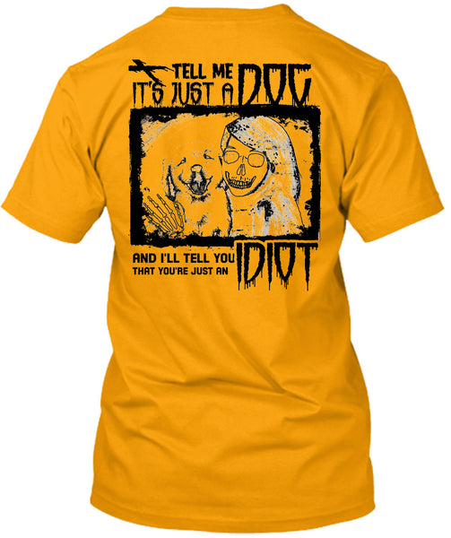 Tell Me It's Just A Dog T Shirt, I Love My Dogs T Shirt