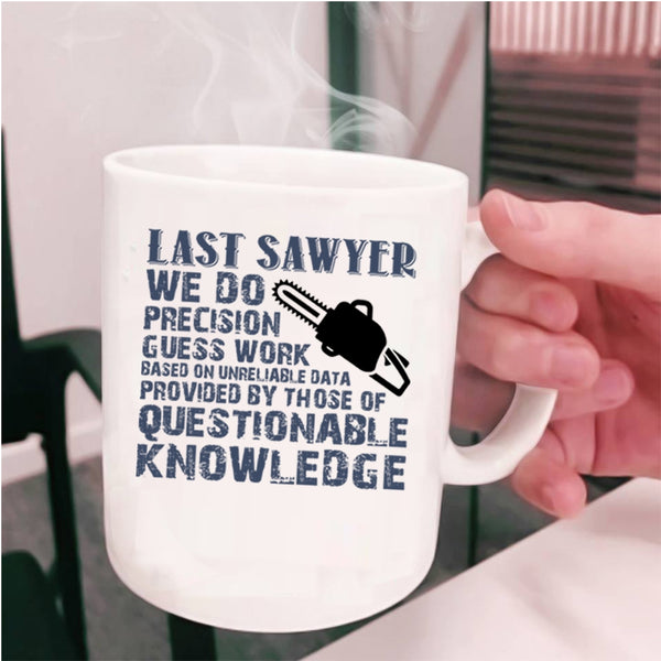 Cool Gift For Sawyers Coffee Mug, Last Sawyer Cup