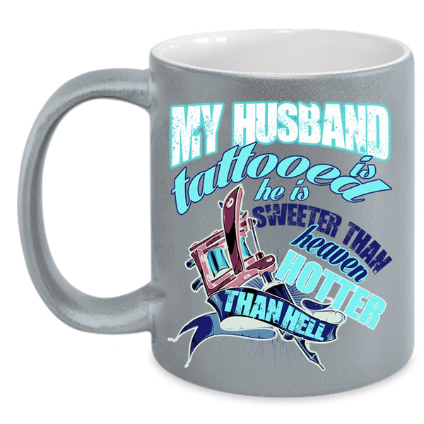 He Is Sweeter Than Heaven Coffee Mug, My Husband Is Tattooed Accent Mug