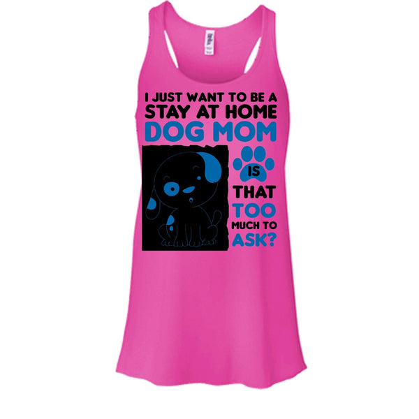 I Just Want To Be A Stay At Home Shirt, I'm A Dog Mom Shirt