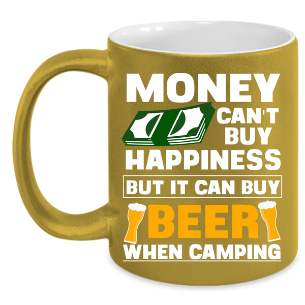 Money Can't Buy Happiness Coffee Mug, It Can Buy Beer Coffee Cup