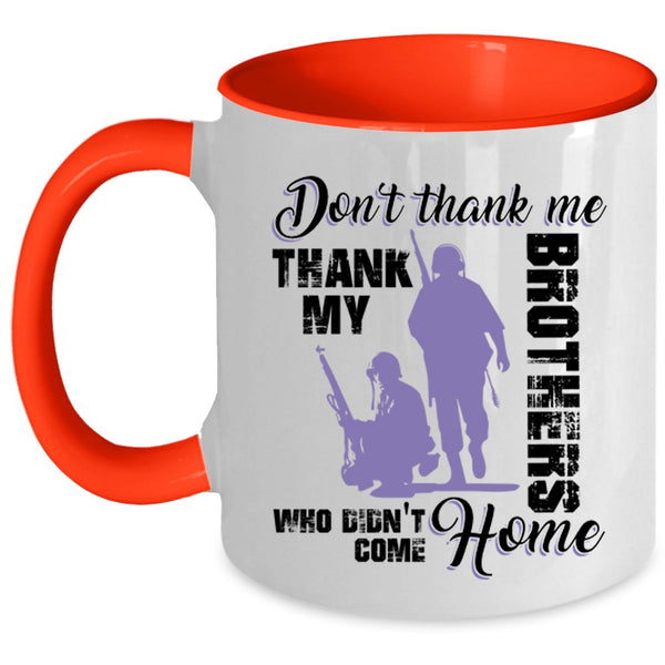 Thank My Brothers Who Didn't Come Home Coffee Mug, Don't Thank Me Accent Mug