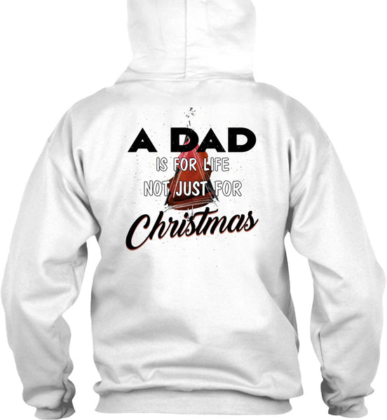 A Dad Is For Life Not Just For Christmas T Shirt, Being A Daddy T Shirt