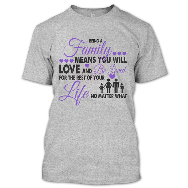 Being A Family Means You Will Love And Be Loved T Shirt, I Love My Family T Shirt