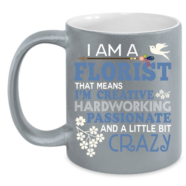 I Am A Florist Coffee Mug, Funny Gift For Florists Coffee Cup
