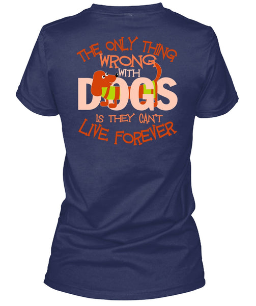 The Only Thing Wrong With Dogs T Shirt, My Favorite T Shirt