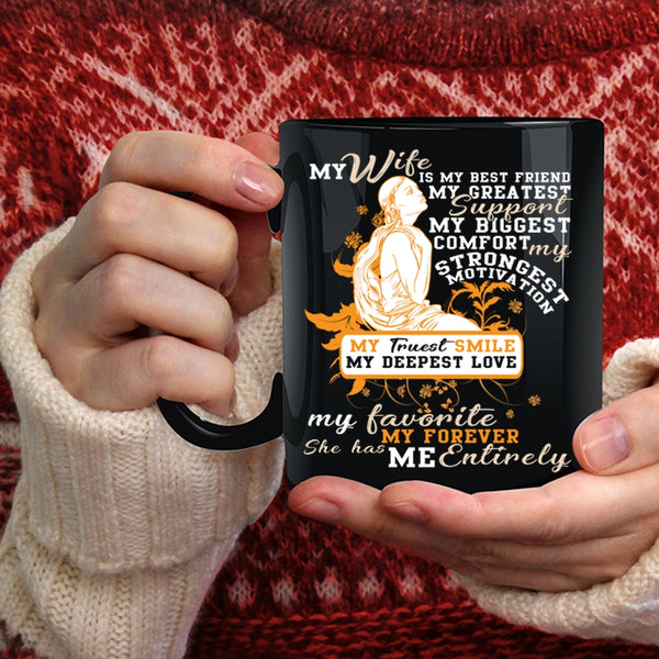 My Wife Is My Best Friend Coffee Mug, She has My Entirely Coffee Cup